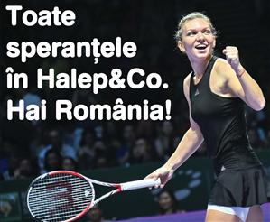 Toate speranţele în Halep&Co. Hai România!