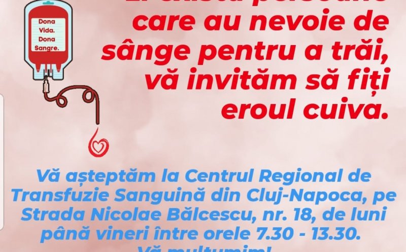 Este nevoie de sânge la Cluj! ''Vă invităm să fiți eroul cuiva''
