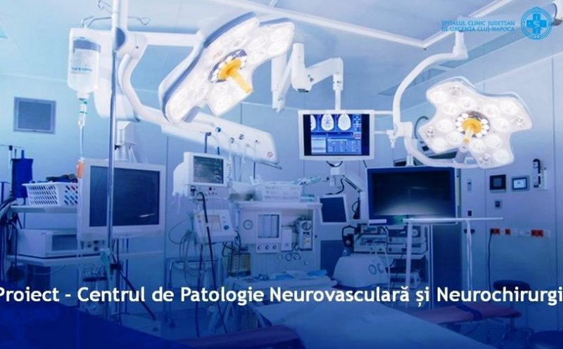 Au demarat lucrările de construcții la Centrul de Patologie Neurovasculară și Neurochirurgie Cluj-Napoca