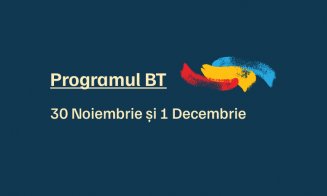 Programul BT în 30 Noiembrie și 1 Decembrie 2023