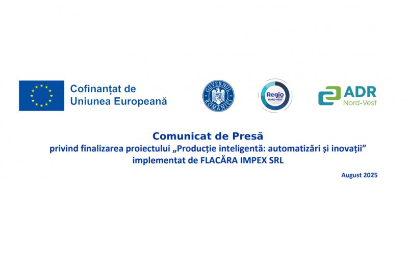 Comunicat de Presă privind finalizarea proiectului „Producție inteligentă: automatizări și inovații” implementat de FLACĂRA IMPEX SRL