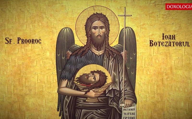 Pe 29 august se prăznuieşte Tăierea Capului Sfântului Ioan Botezătorul. Ce NU trebuie să faci astăzi