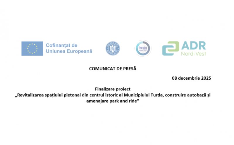 COMUNICAT DE PRESĂ: Finalizare proiect „Revitalizarea spațiului pietonal din centrul istoric al Municipiului Turda, construire autobază și amenajare park and ride”