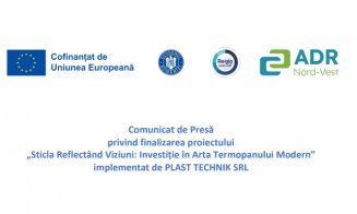 Comunicat de Presă privind finalizarea proiectului „Sticla Reflectând Viziuni: Investiție în Arta Termopanului Modern” implementat de PLAST TECHNIK SRL