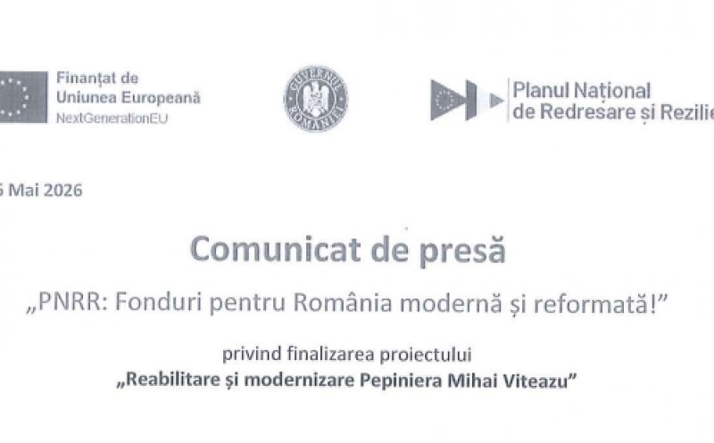 Comunicat de presă: „PNRR: Fonduri pentru România modernă și reformată!" privind finalizarea proiectului "Reabilitare şi modernizare Pepiniera Mihai Viteazu"