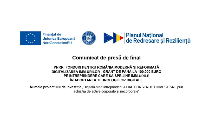 Comunicat de presă de final: „Digitalizarea întreprinderii AXIAL CONSTRUCT INVEST SRL prin achiziția de active corporale și necorporale”