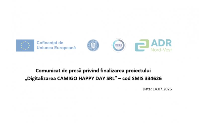 Comunicat de presă privind finalizarea proiectului  „Digitalizarea CAMIGO HAPPY DAY SRL” – cod SMIS 334626