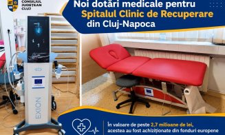 Noi dotări medicale pentru Spitalul de Recuperare din Cluj-Napoca. Au fost achiziționate din fonduri europene
